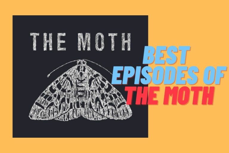 Best Episodes Of The Moth Podcast You Must Hear