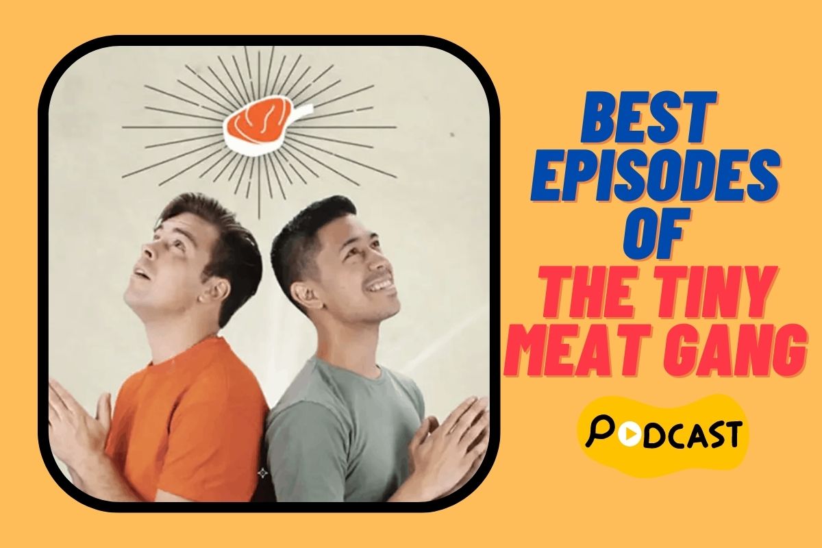 Best Tiny Meat Gang Podcast Episodes