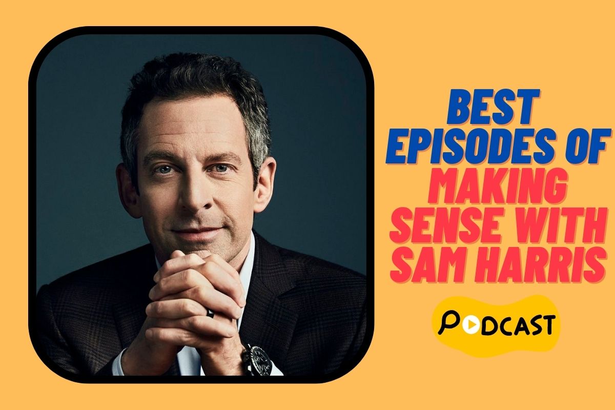 Best Making Sense with Sam Harris Episodes